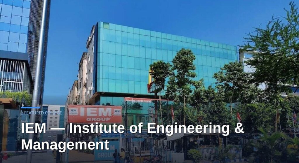 IEM Kolkata (Institute of Engineering & Management) Admission — Complete Admission Guide