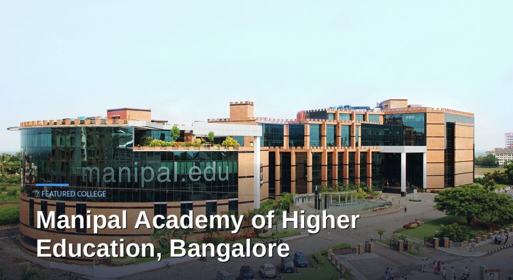 Manipal Academy of Higher Education (MAHE), Bangalore Admission — Complete Admission Guide