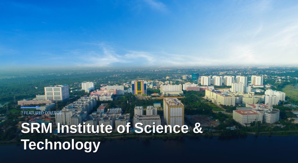 SRM Institute of Science and Technology (KTR Campus) Admission — Complete Admission Guide